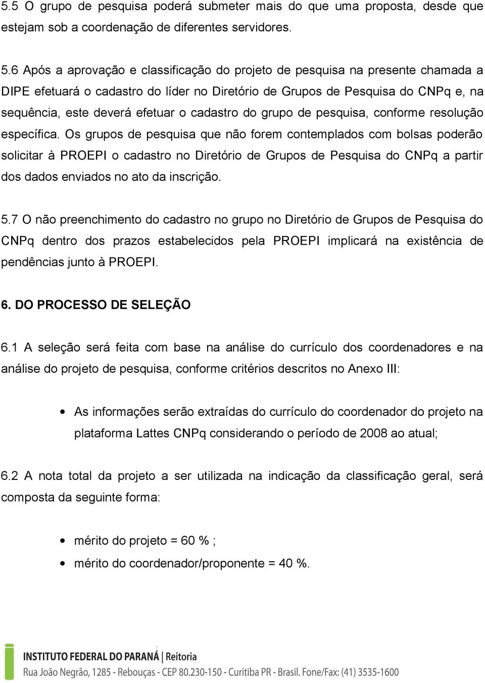 cadastro do grupo de pesquisa, conforme resolução específica.