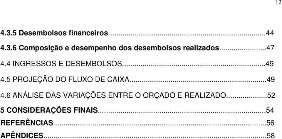 ..49 4.6 ANÁLISE DAS VARIAÇÕES ENTRE O ORÇADO E REALIZADO.