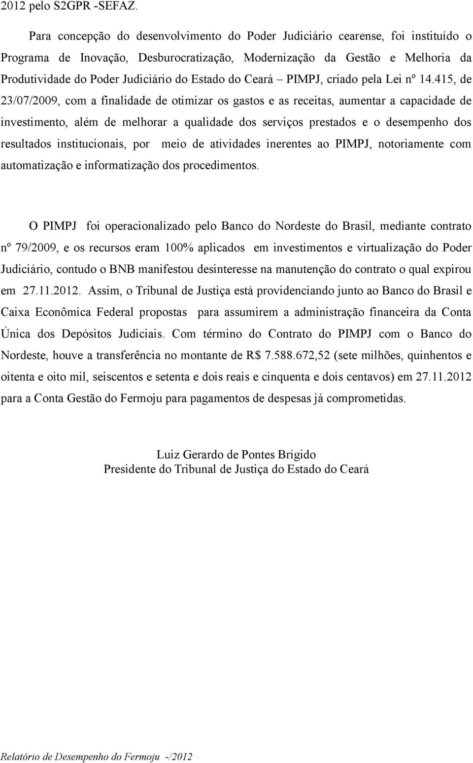 Estado do Ceará PIMPJ, criado pela Lei nº 14.