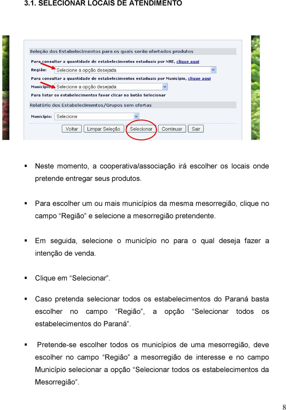 Em seguida, selecione o município no para o qual deseja fazer a intenção de venda. Clique em Selecionar.