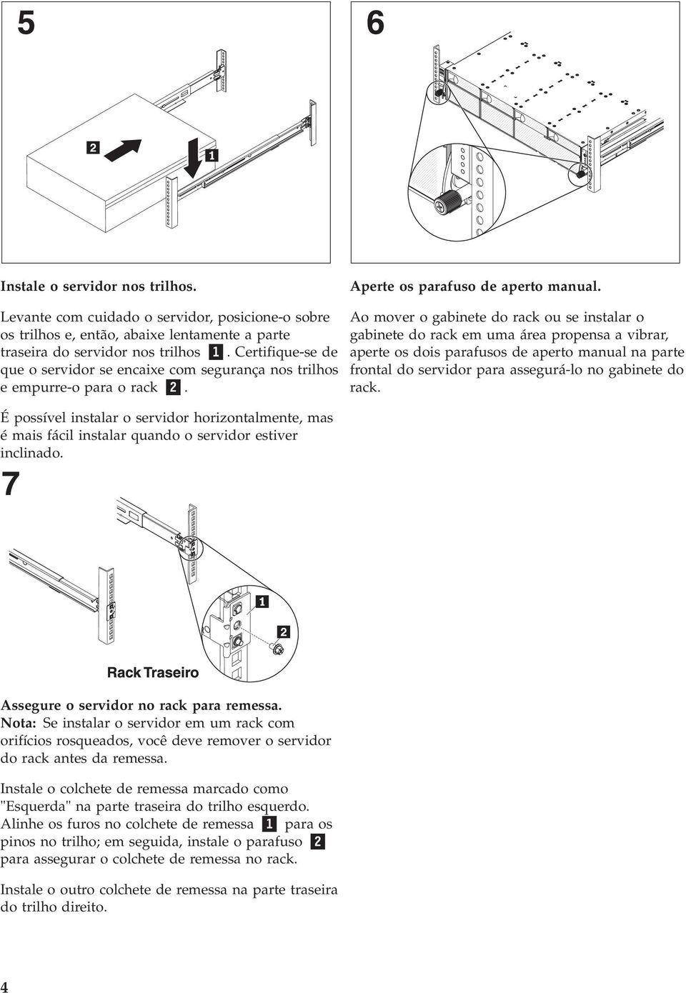 Certifique-se de que o servidor se encaixe com segurança nos trilhos e empurre-o para o rack 2.