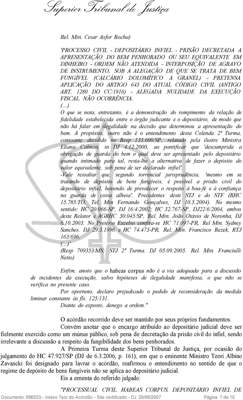 SOB A ALEGAÇÃO DE QUE SE TRATA DE BEM FUNGÍVEL (CALCÁRIO DOLOMÍTICO A GRANEL) - PRETENSA APLICAÇÃO DO ARTIGO 645 DO ATUAL CÓDIGO CIVIL (ANTIGO ART.