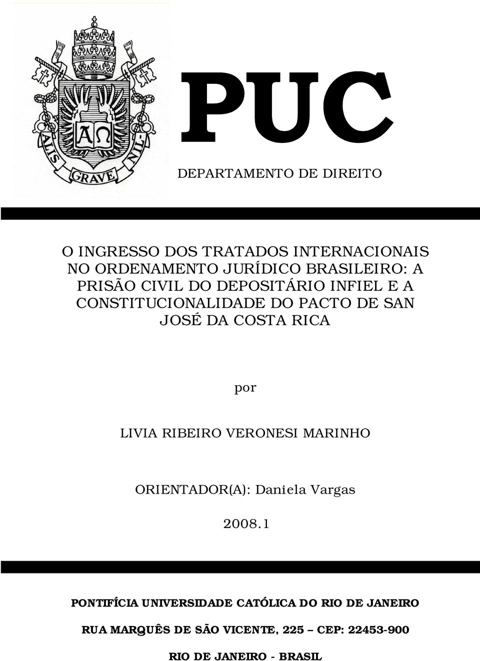 COSTA RICA por LIVIA RIBEIRO VERONESI MARINHO ORIENTADOR(A): Daniela Vargas 2008.