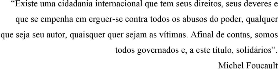 qualquer que seja seu autor, quaisquer quer sejam as vítimas.