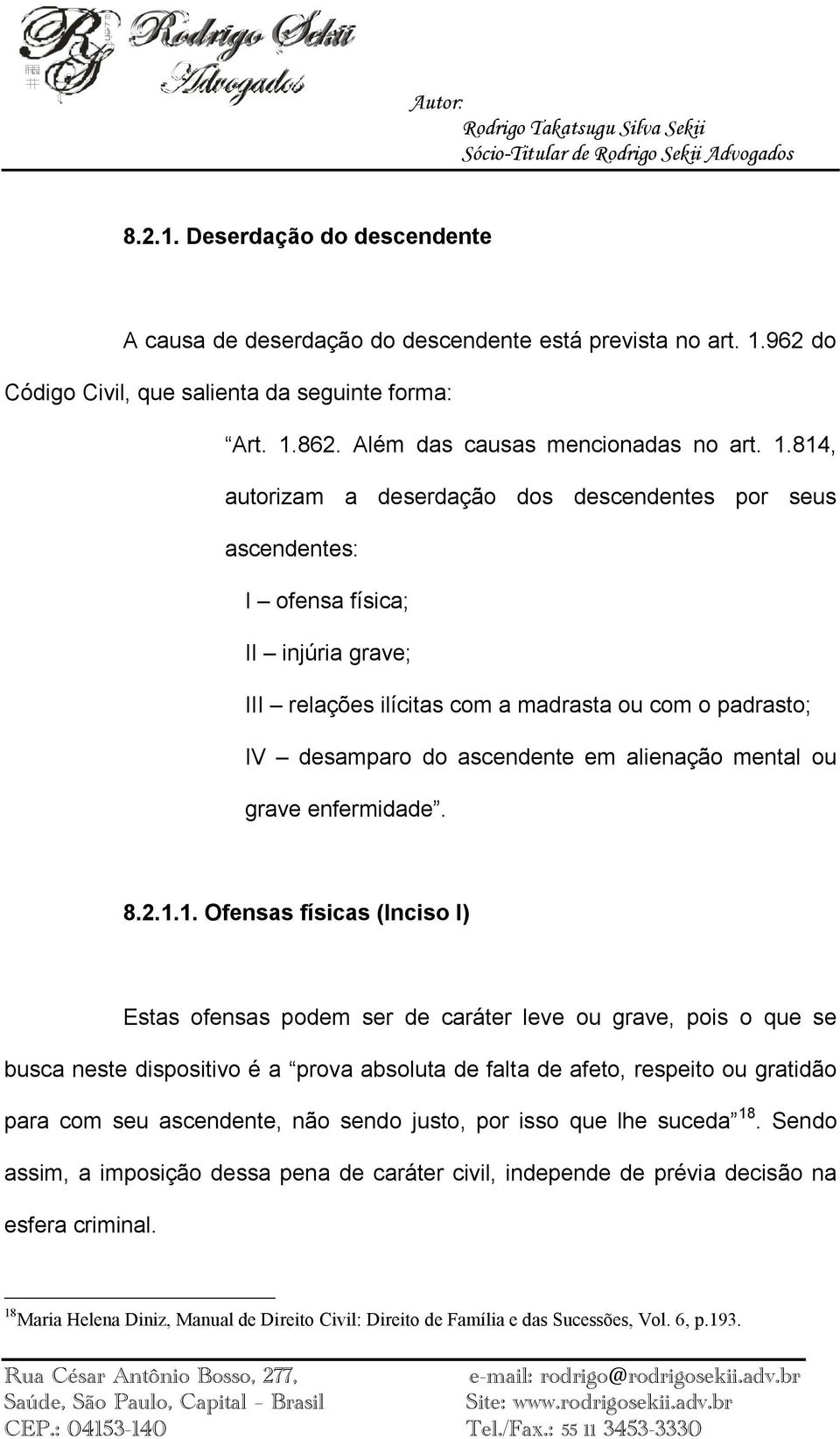 862. Além das causas mencionadas no art. 1.