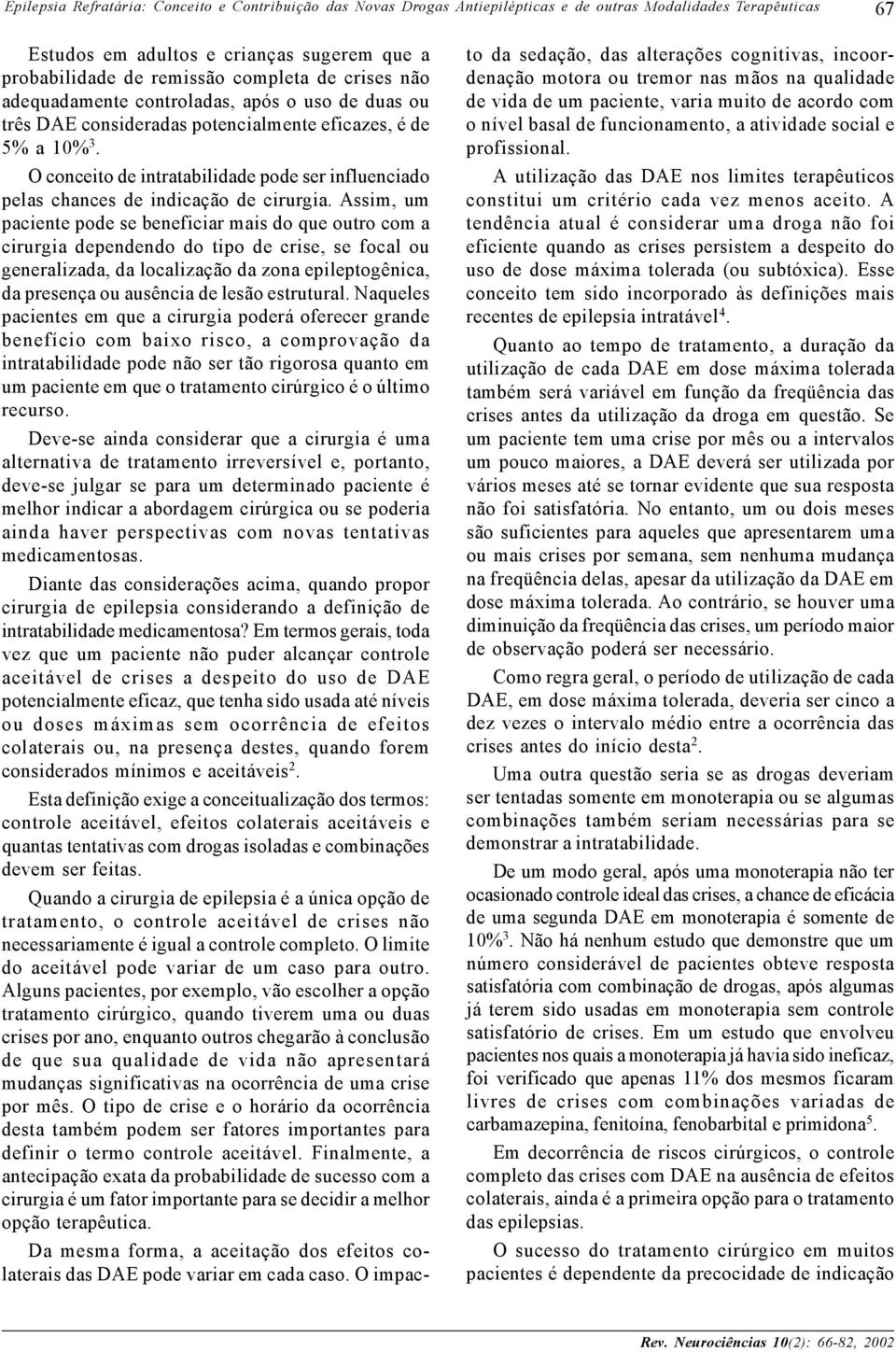 O conceito de intratabilidade pode ser influenciado pelas chances de indicação de cirurgia.