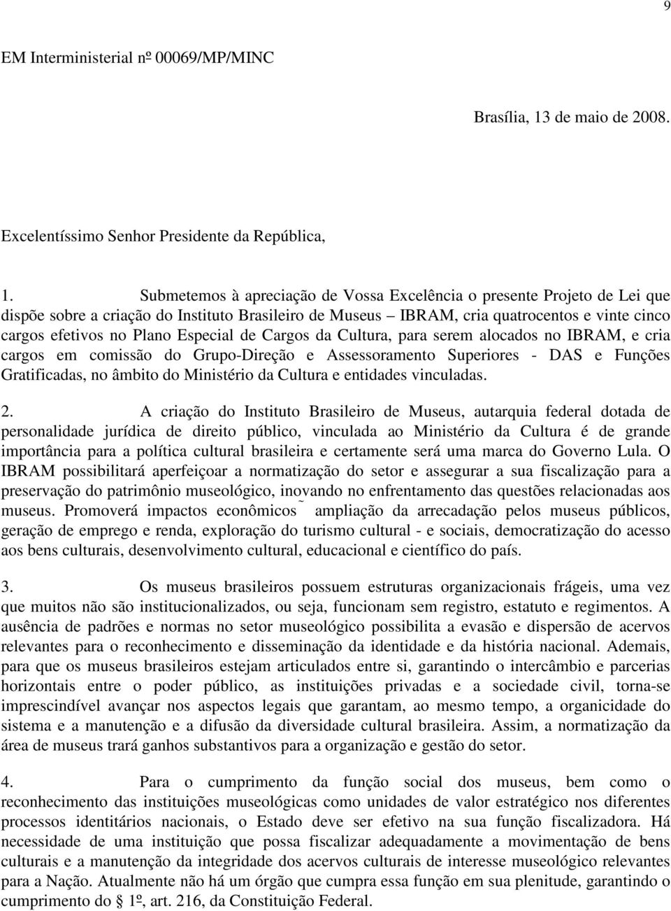 Especial de Cargos da Cultura, para serem alocados no IBRAM, e cria cargos em comissão do Grupo-Direção e Assessoramento Superiores - DAS e Funções Gratificadas, no âmbito do Ministério da Cultura e