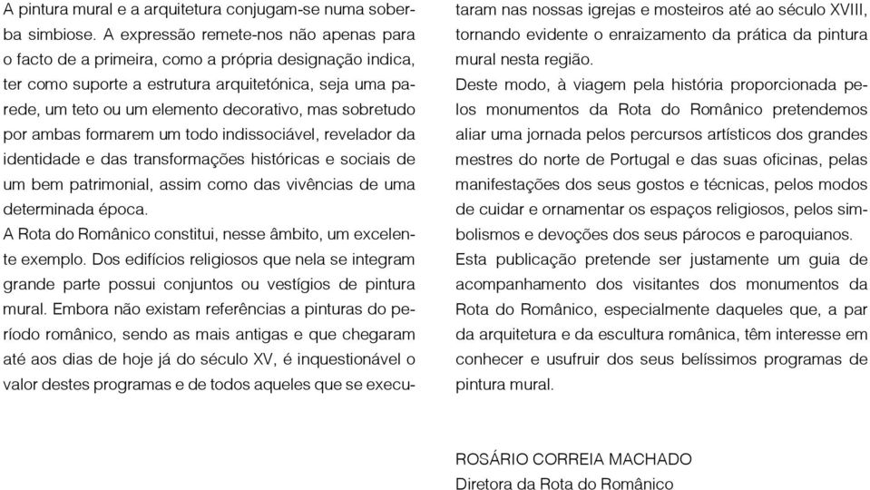 sobretudo por ambas formarem um todo indissociável, revelador da identidade e das transformações históricas e sociais de um bem patrimonial, assim como das vivências de uma determinada época.