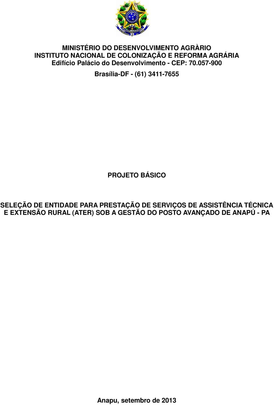 057-900 Brasília-DF - (61) 3411-7655 PROJETO BÁSICO SELEÇÃO DE ENTIDADE PARA PRESTAÇÃO