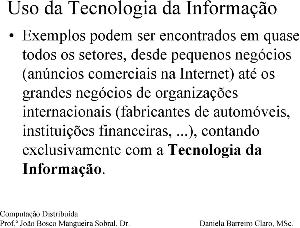 grandes negócios de organizações internacionais (fabricantes de automóveis,