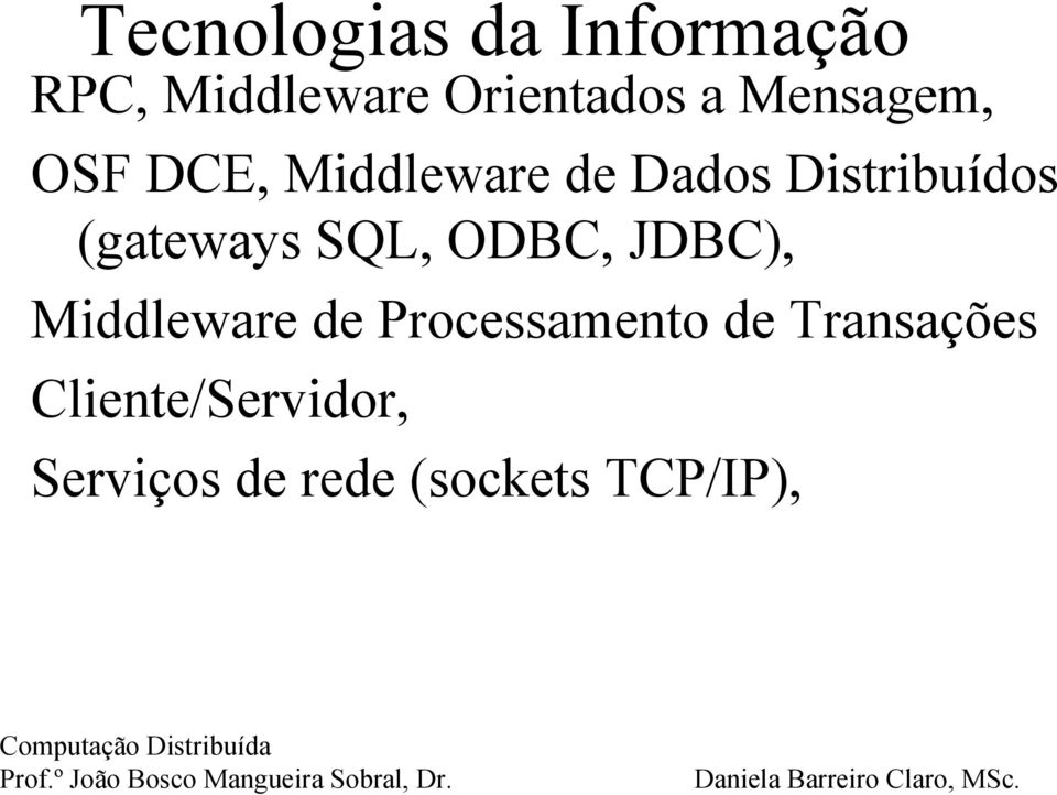 (gateways SQL, ODBC, JDBC), Middleware de Processamento