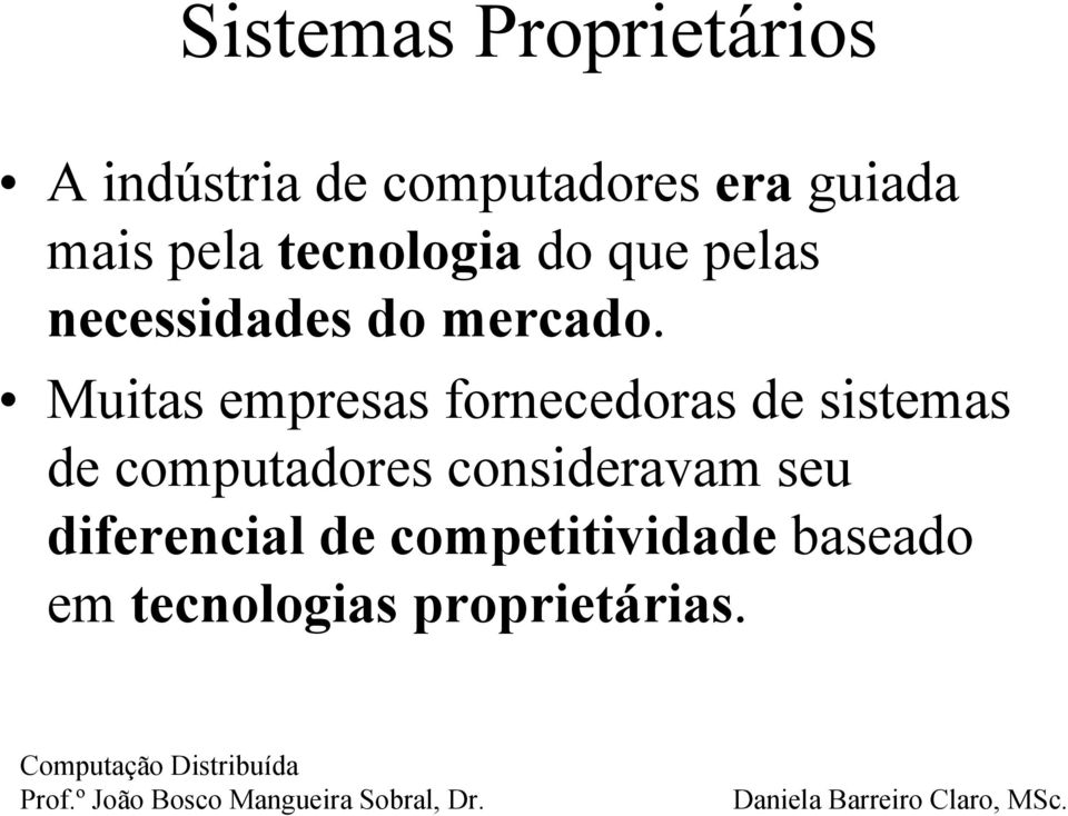 Muitas empresas fornecedoras de sistemas de computadores