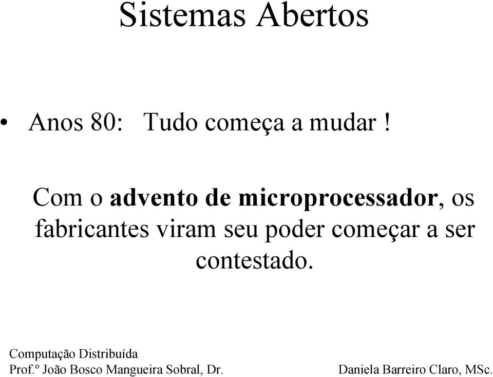 Com o advento de microprocessador,