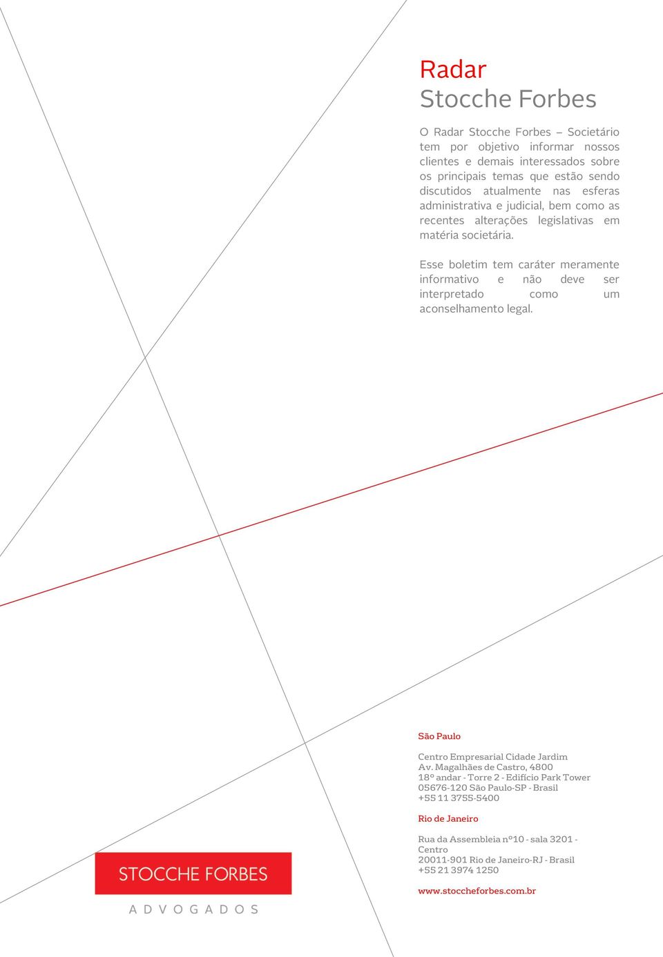 Esse boletim tem caráter meramente informativo e não deve ser interpretado como um aconselhamento legal. São Paulo Centro Empresarial Cidade Jardim Av.