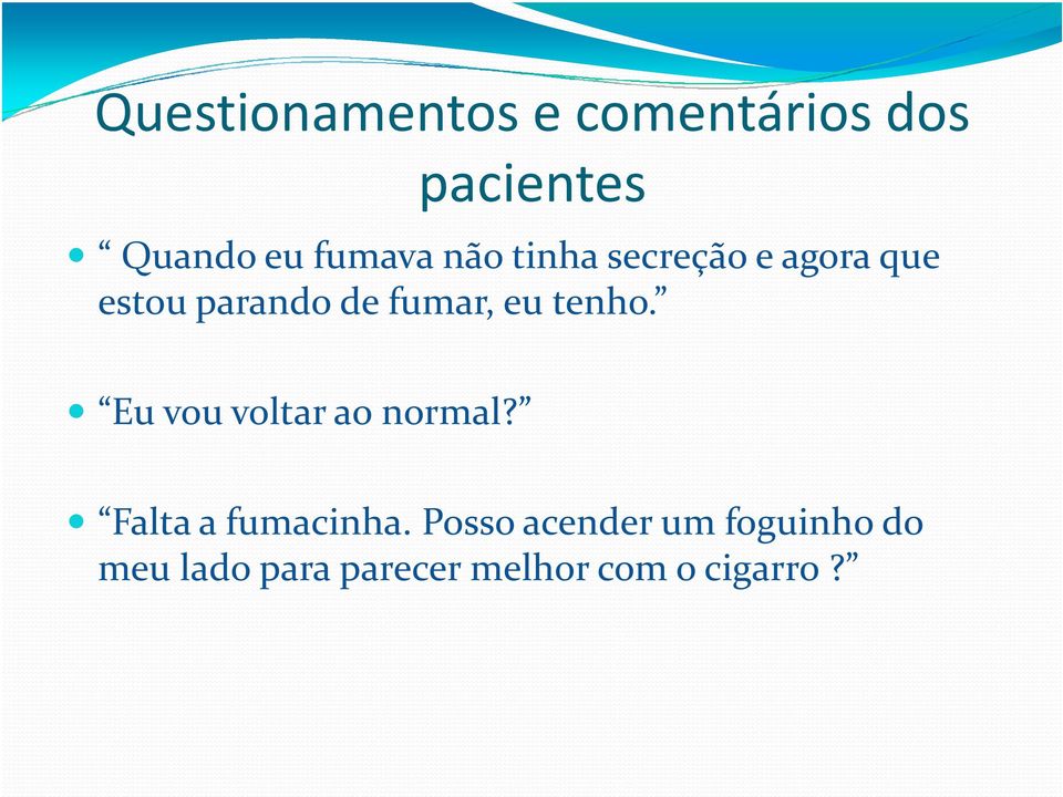 tenho. Eu vou voltar ao normal? Falta a fumacinha.