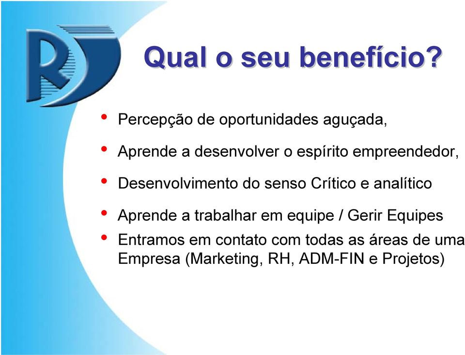 empreendedor, Desenvolvimento do senso Crítico e analítico Aprende a