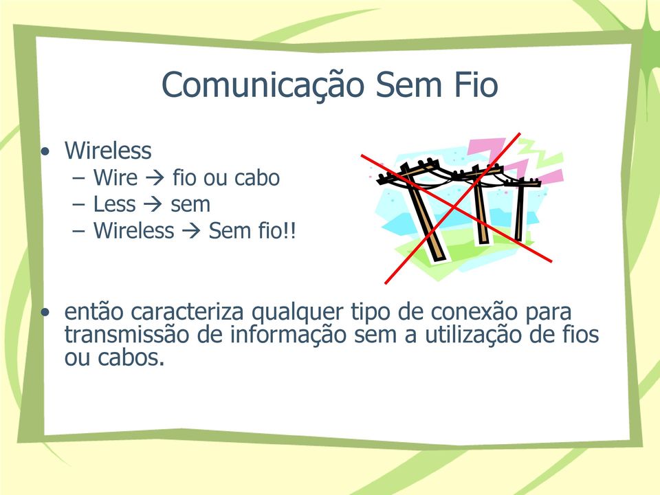 ! então caracteriza qualquer tipo de conexão