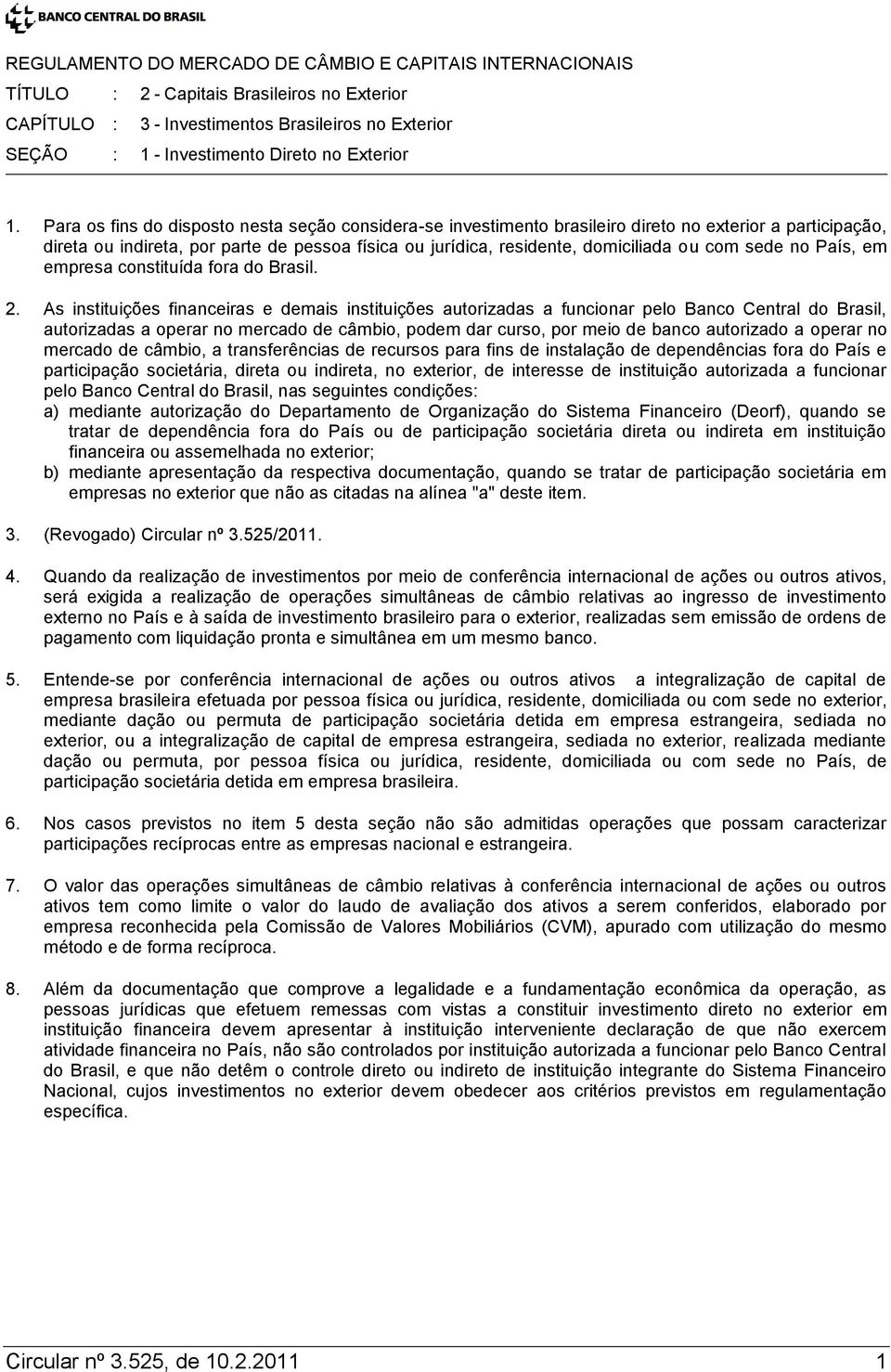 sede no País, em empresa constituída fora do Brasil. 2.