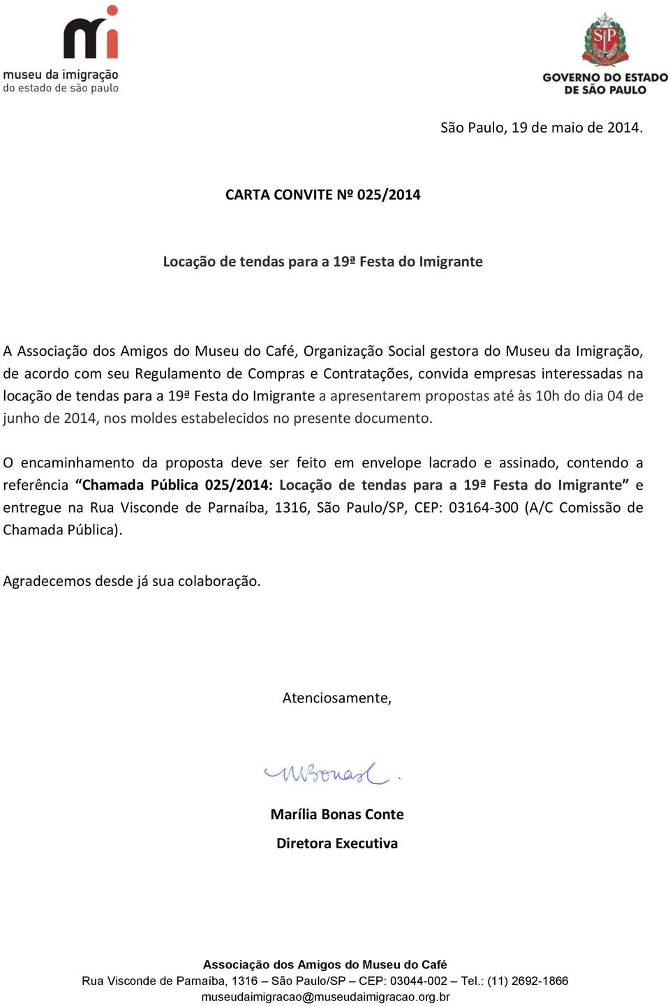 empresas interessadas na locação de tendas para a 19ª Festa do Imigrante a apresentarem propostas até às 10h do dia 04 de junho de 2014, nos moldes estabelecidos no presente documento.