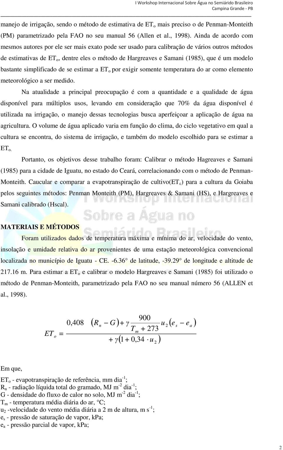 modelo bastante simplificado de se estimar a ET o por exigir somente temperatura do ar como elemento meteorológico a ser medido.