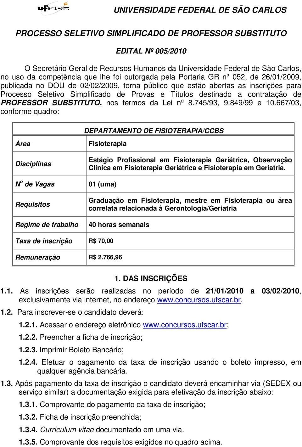 de PROFESSOR SUBSTITUTO, nos termos da Lei nº 8.745/93, 9.849/99 e 10.