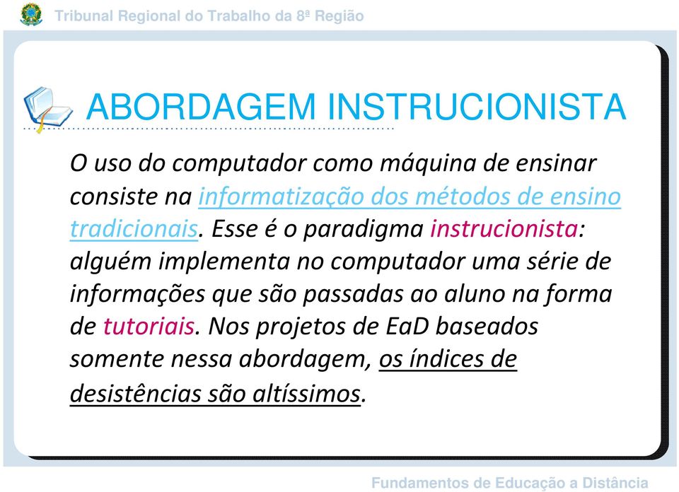 Esseéo paradigmainstrucionista: alguémimplementano computadorumasériede