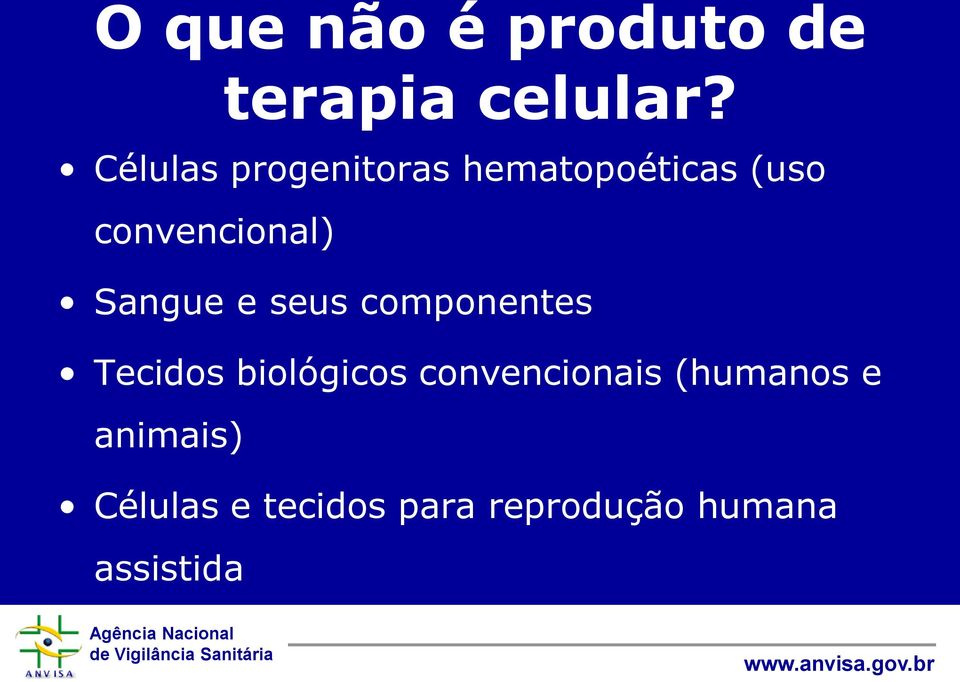 Sangue e seus componentes Tecidos biológicos