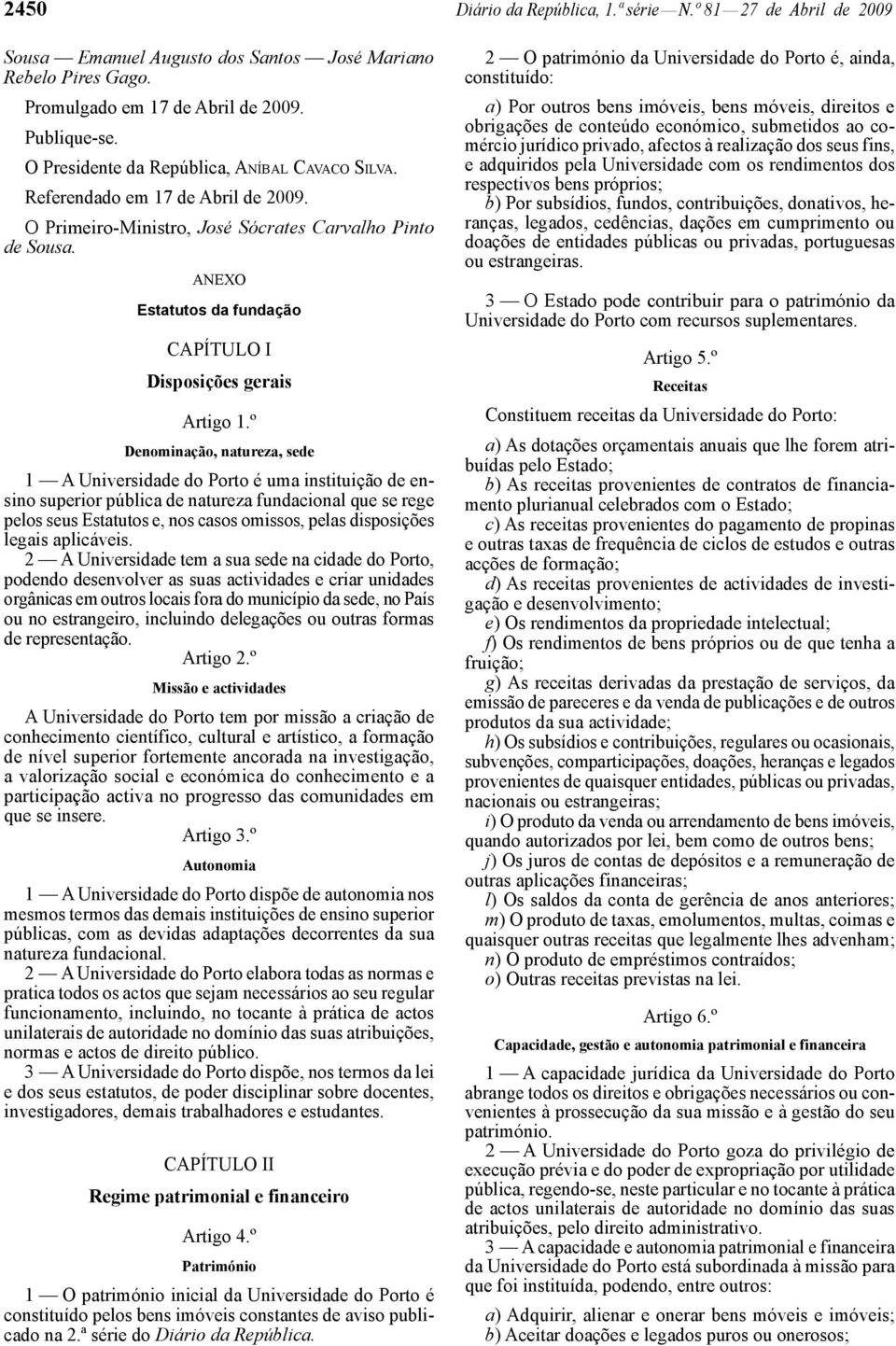 ANEXO Estatutos da fundação CAPÍTULO I Disposições gerais Artigo 1.