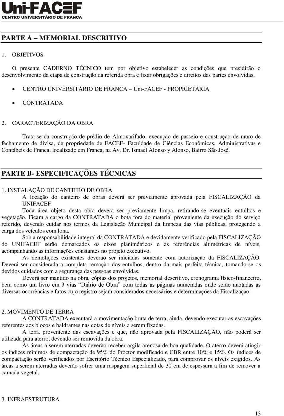 envolvidas. CENTRO UNIVERSITÁRIO DE FRANCA Uni-FACEF - PROPRIETÁRIA CONTRATADA 2.