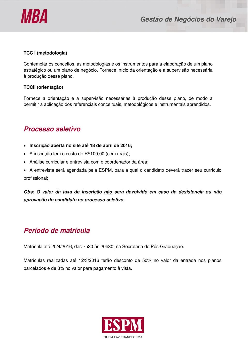 TCCII (orientação) Fornece a orientação e a supervisão necessárias à produção desse plano, de modo a permitir a aplicação dos referenciais conceituais, metodológicos e instrumentais aprendidos.