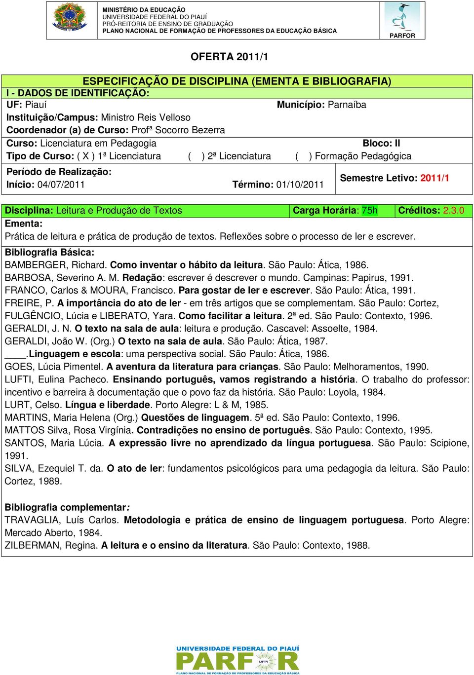 M. Redação: escrever é descrever o mundo. Campinas: Papirus, 1991. FRANCO, Carlos & MOURA, Francisco. Para gostar de ler e escrever. São Paulo: Ática, 1991. FREIRE, P.