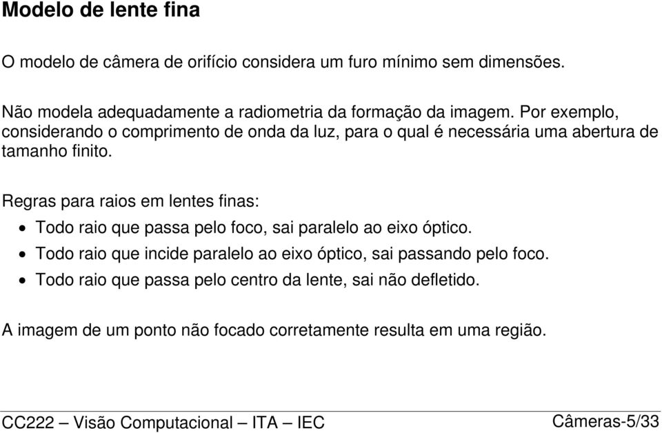 Regas paa as e lentes nas: d a que passa pel c, sa paalel a e óptc.