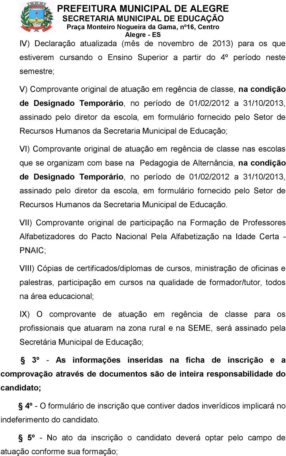 Educação; VI) Comprovante original de atuação em regência de classe nas escolas que se organizam com base na Pedagogia de Alternância,  Educação.