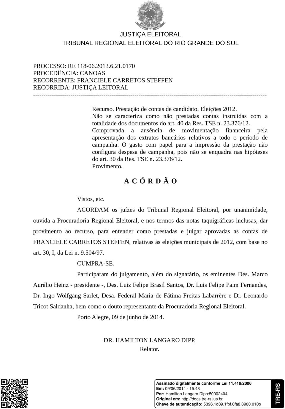 ----------------------------------------------------------------------------------------------------------------- Recurso. Prestação de contas de candidato. Eleições 2012.