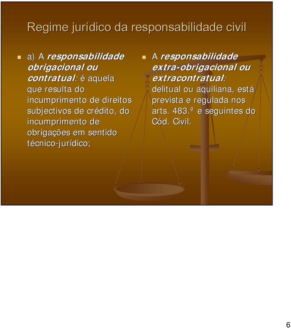 obrigações em sentido técnico-jurídico; A responsabilidade extra-obrigacional ou