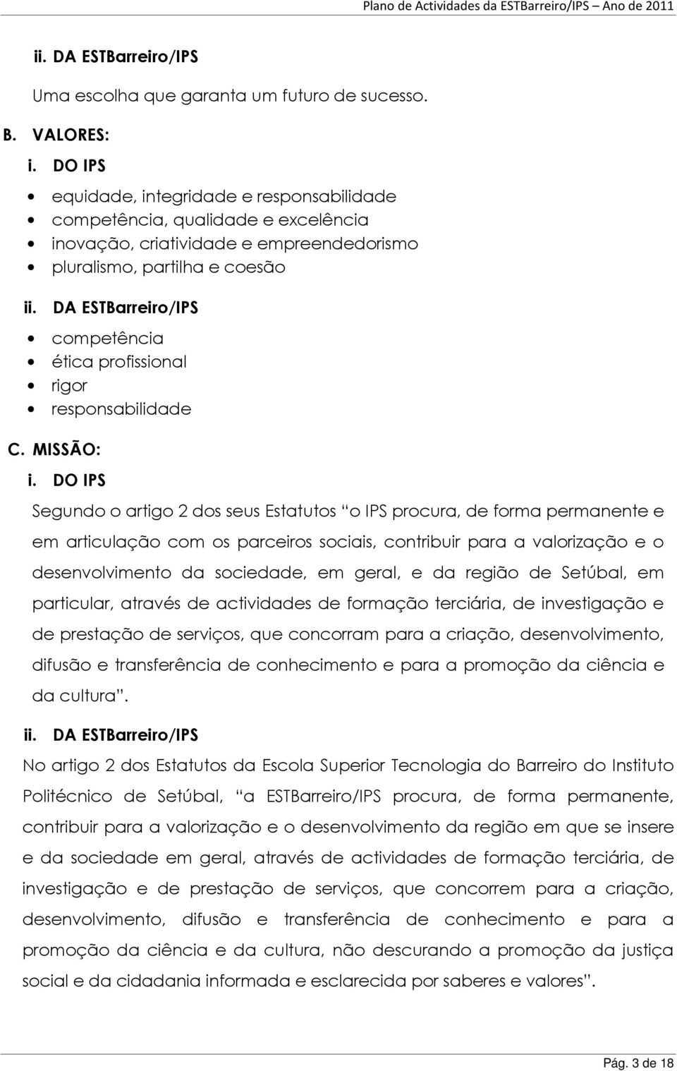 DA ESTBarreiro/IPS competência ética profissional rigor responsabilidade C. MISSÃO: i.