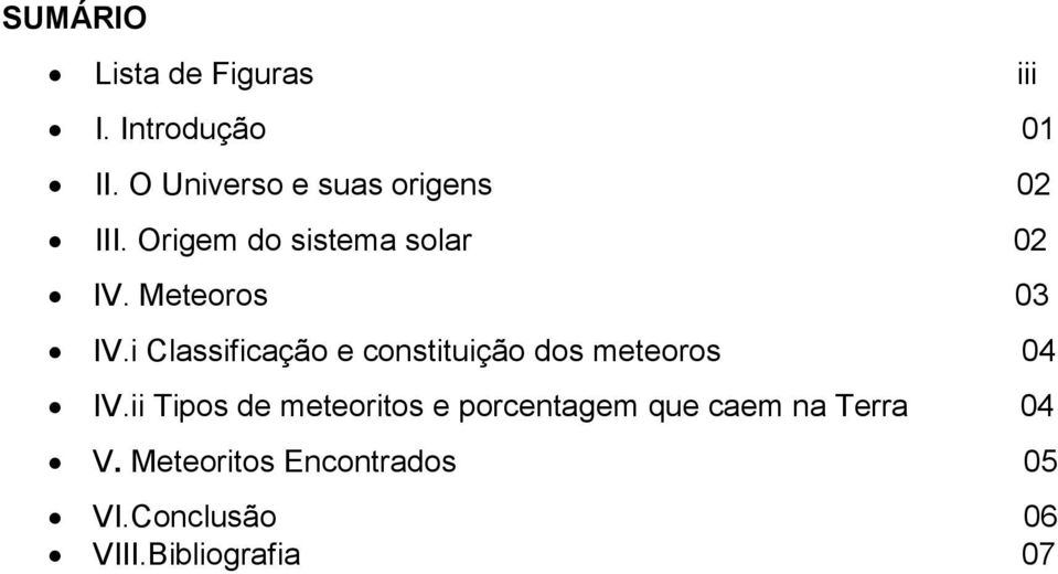 Meteoros 03 IV.i Classificação e constituição dos meteoros 04 IV.