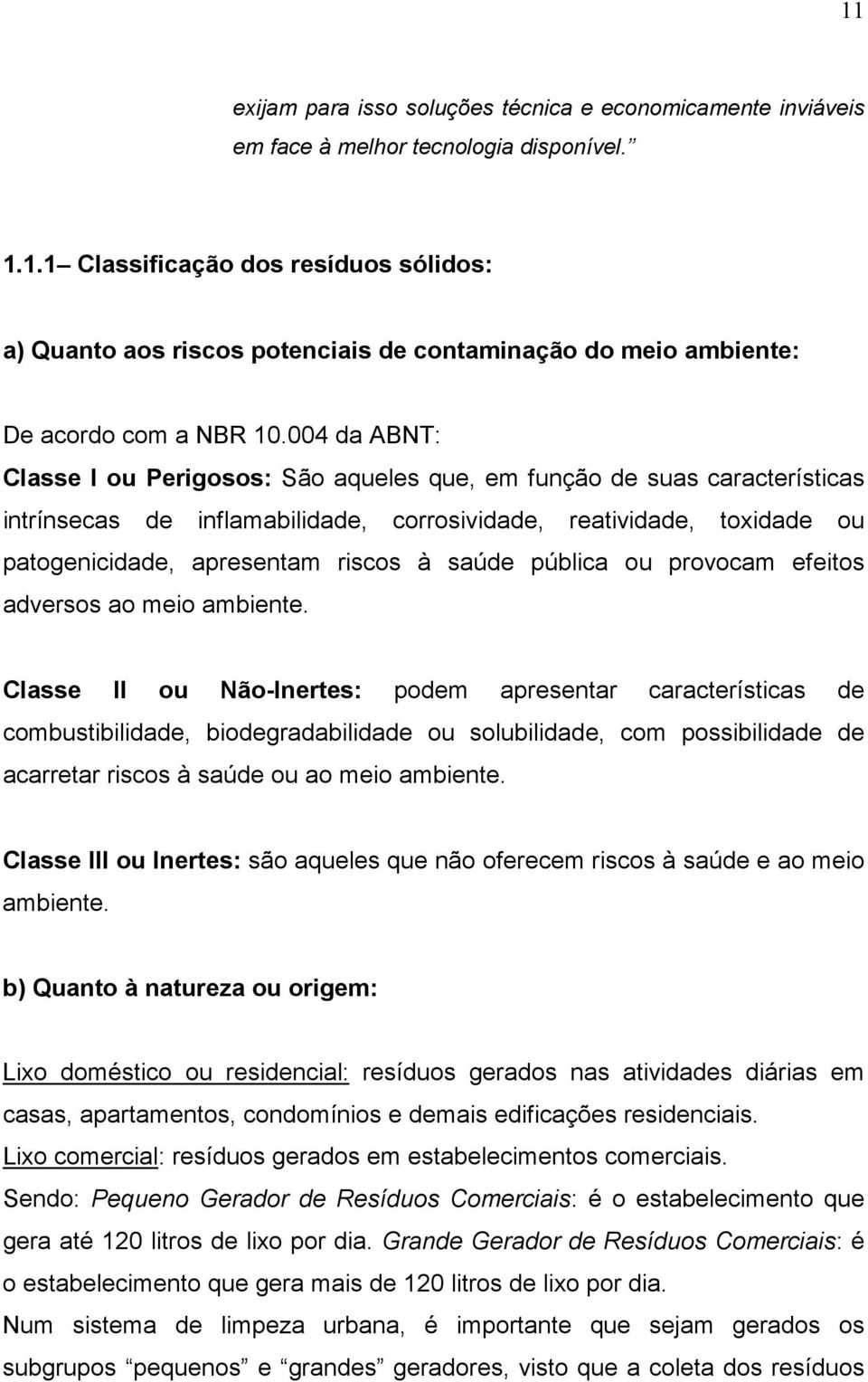 saúde pública ou provocam efeitos adversos ao meio ambiente.