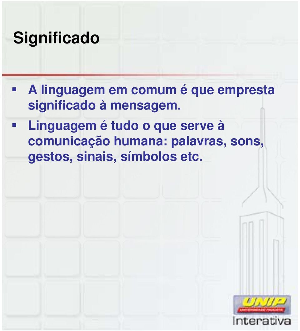 Linguagem é tudo o que serve à