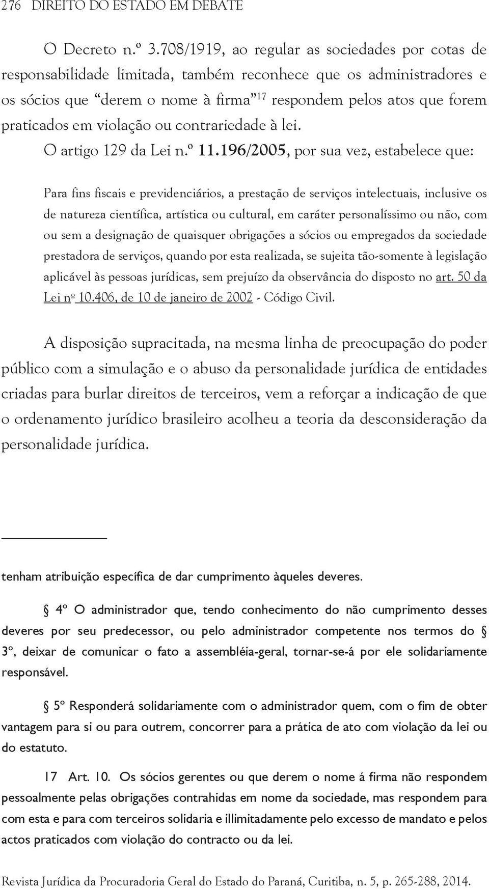 violação ou contrariedade à lei. O artigo 129 da Lei n.º 11.