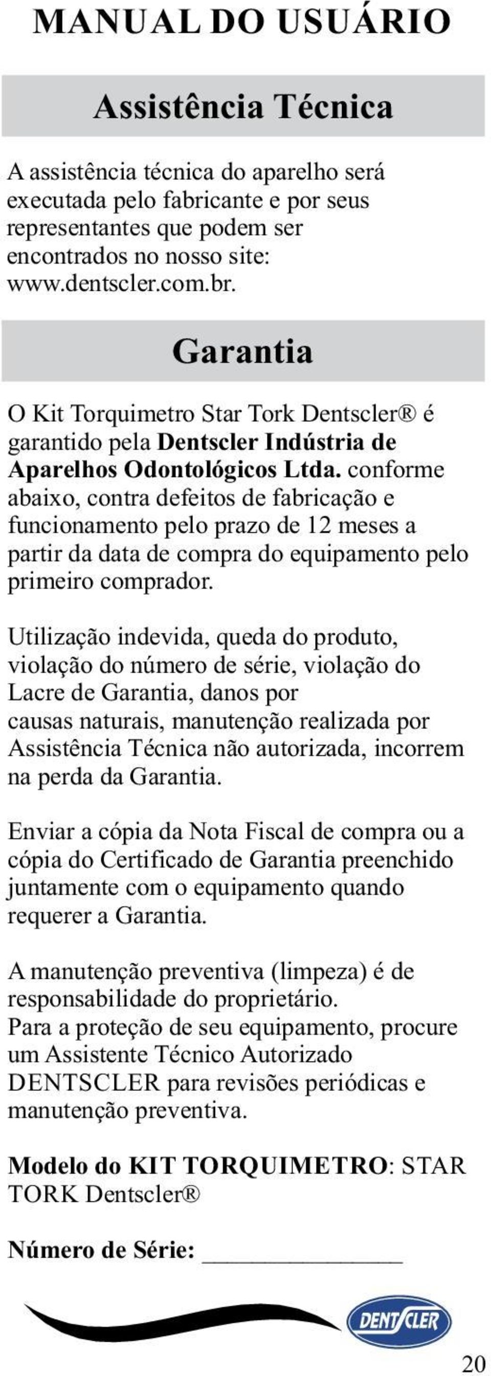 Utilização indevida, queda do produto, violação do número de série, violação do Lacre de Garantia, danos por causas naturais, manutenção realizada por Assistência Técnica não autorizada, incorrem na