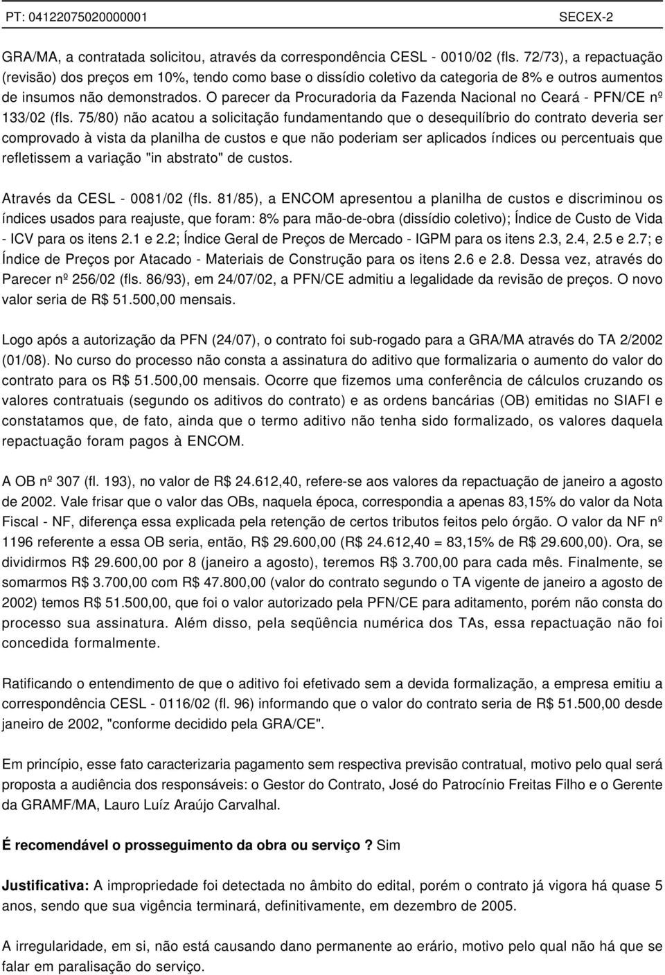 O parecer da Procuradoria da Fazenda Nacional no Ceará - PFN/CE nº 133/02 (fls.