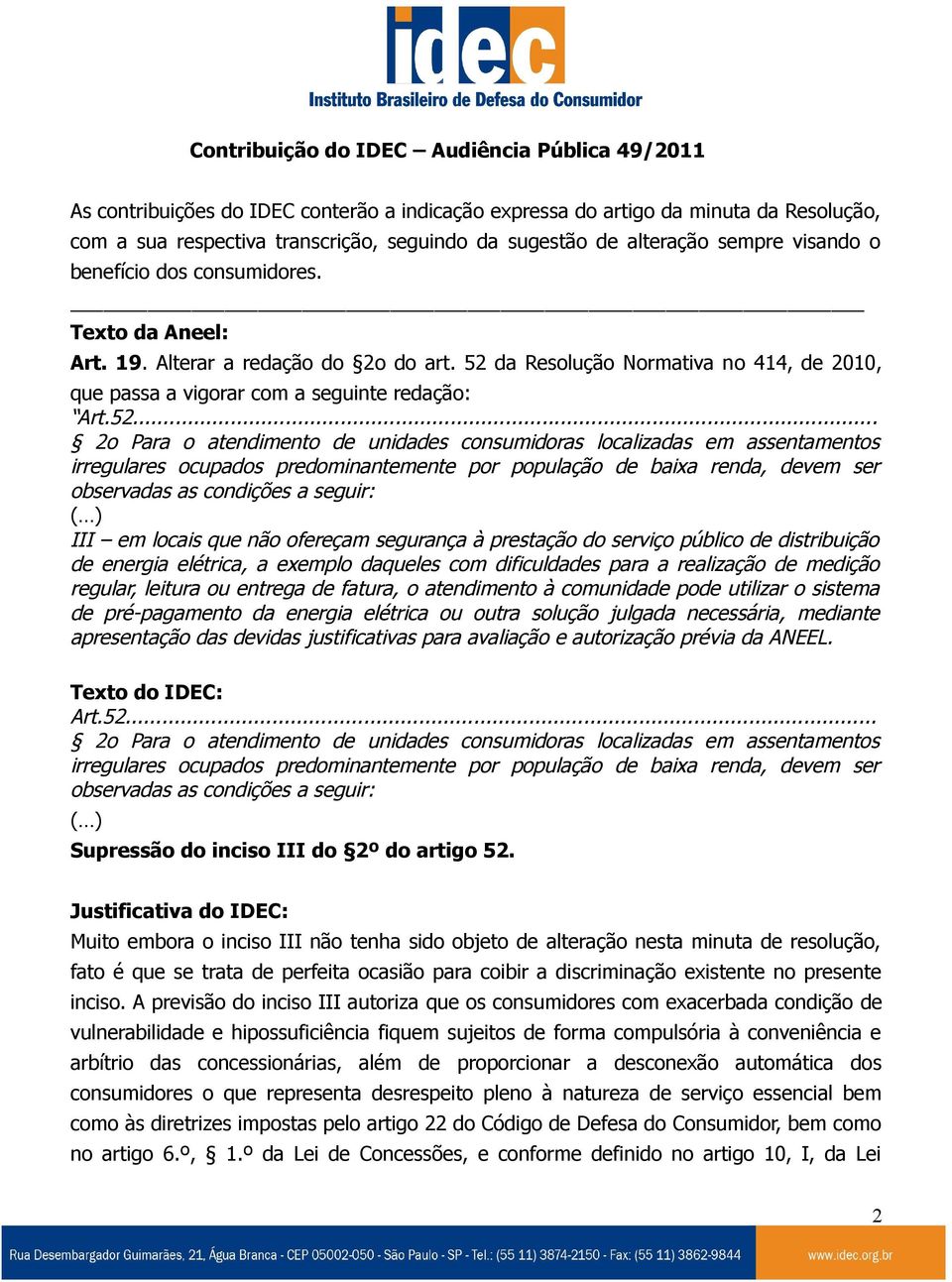 da Resolução Normativa no 414, de 2010, que passa a vigorar com a seguinte redação: Art.52.