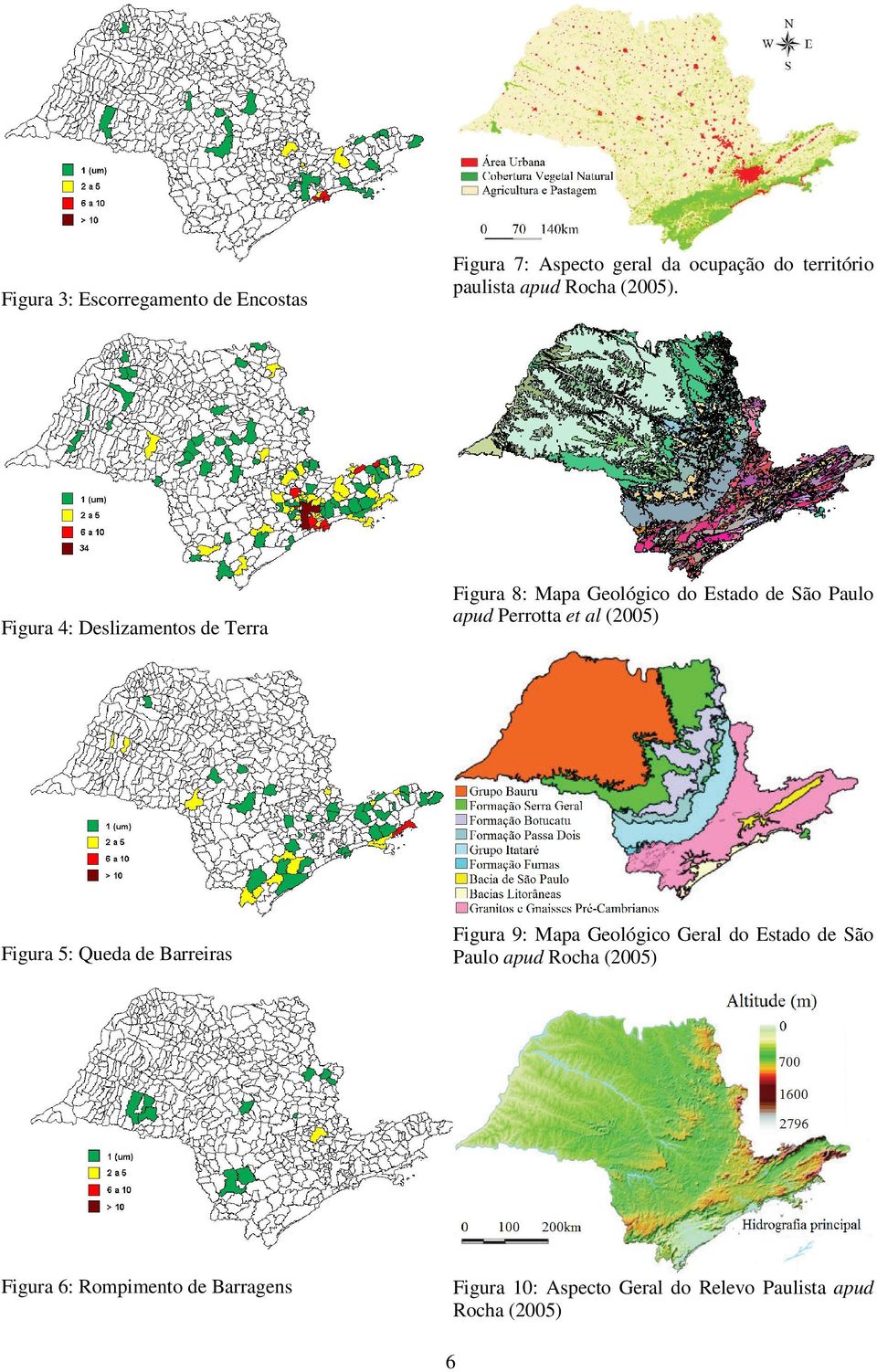 Figura 8: Mapa Geológico do Estado de São Paulo apud Perrotta et al (2005) Figura 9: Mapa Geológico Geral