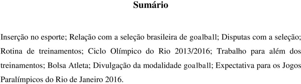 2013/2016; Trabalho para além dos treinamentos; Bolsa Atleta; Divulgação da