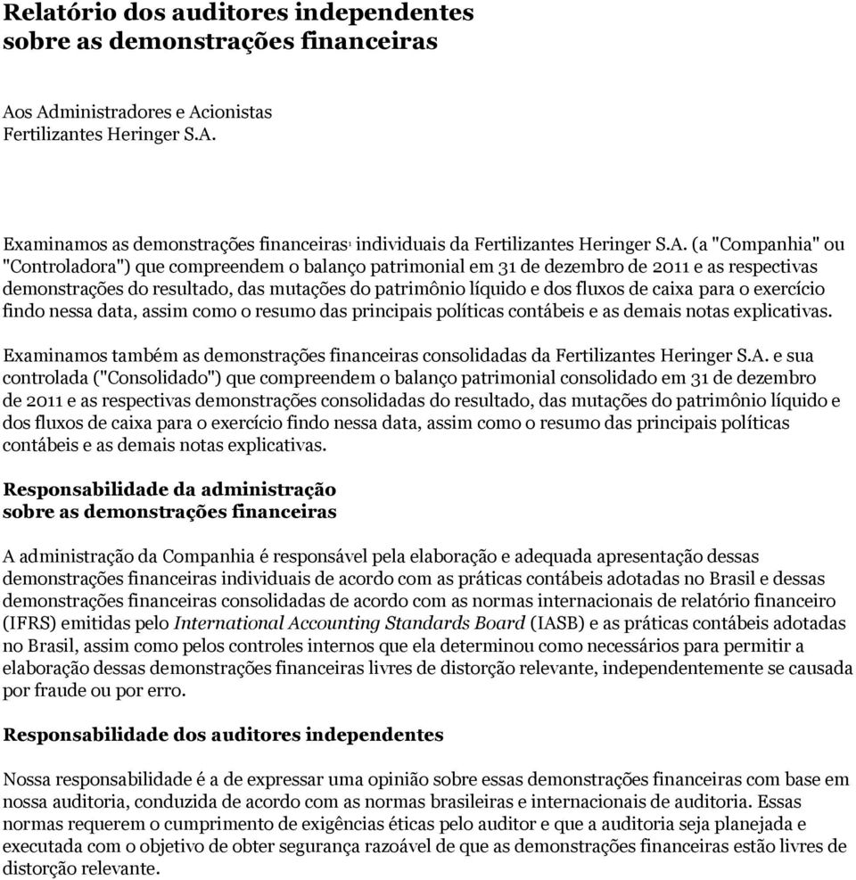 exercício findo nessa data, assim como o resumo das principais políticas contábeis e as demais notas explicativas.