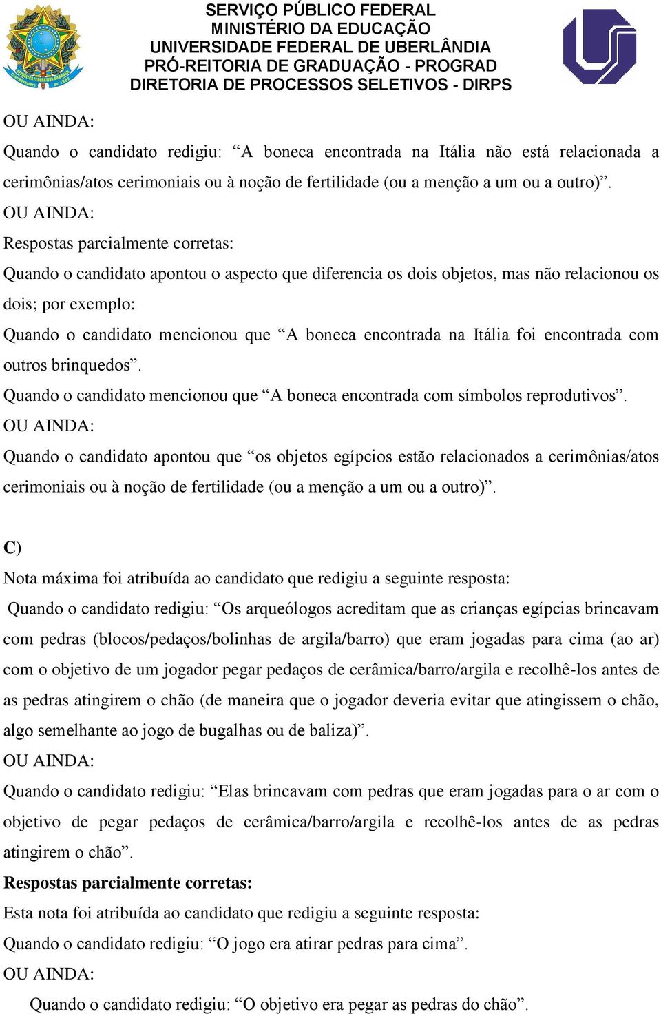 brinquedos. Quando o candidato mencionou que A boneca encontrada com símbolos reprodutivos.