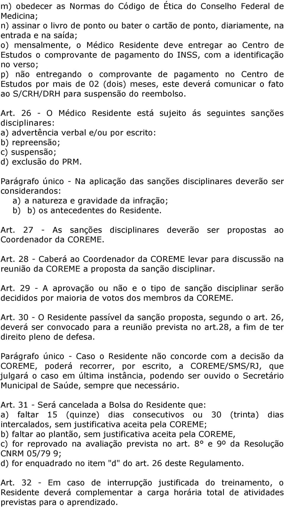 meses, este deverá comunicar o fato ao S/CRH/DRH para suspensão do reembolso. Art.