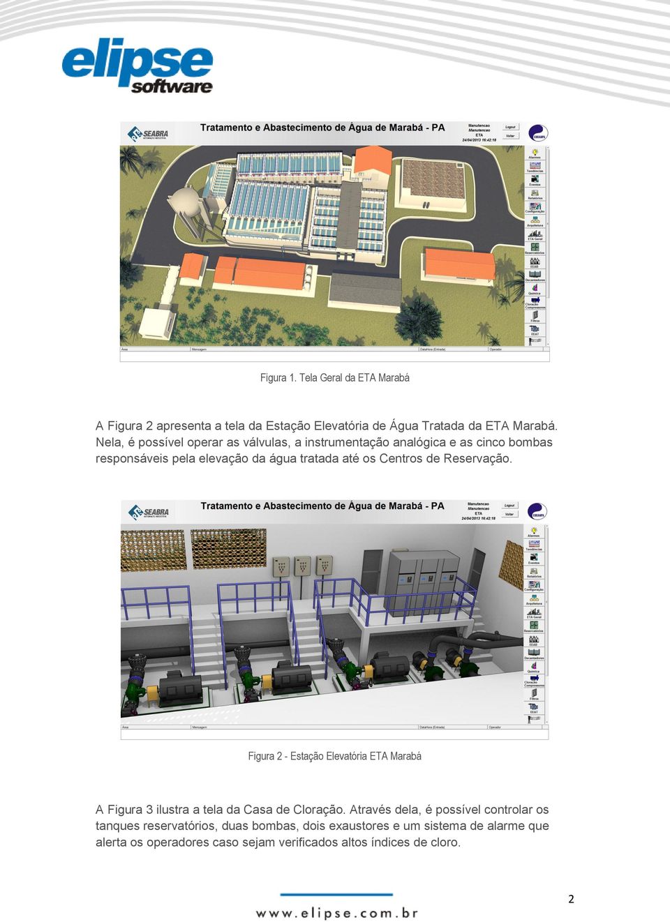 Centros de Reservação. Figura 2 - Estação Elevatória ETA Marabá A Figura 3 ilustra a tela da Casa de Cloração.