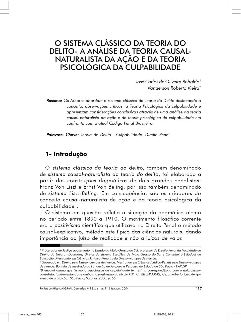 análise da teoria causal naturalista da ação e da teoria psicológica da culpabilidade em confronto com o atual Código Penal Brasileiro.